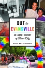 Out in Evansville: An LGBTQ+ History of River City (American Heritage) By Kelley Matthew Coures Cover Image