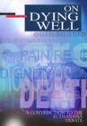 On Dying Well: A Contribution to the Euthanasia Debate By Church of England Board for Social Respo, Cicely Saunders (Contribution by) Cover Image