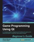 Game Programming Using QT By Witold Wysota, Lorenz Haas Cover Image