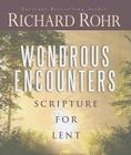 Wondrous Encounters: Scripture for Lent By Richard Rohr Cover Image