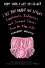 I See You Made an Effort: Compliments, Indignities, and Survival Stories from the Edge of 50 Cover Image