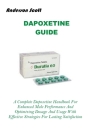 Dapoxetine Guide: A Complete Dapoxetine Handbook For Enhanced Male Performance And Optimizing Dosage And Usage With Effective Strategies Cover Image
