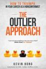 The Outlier Approach: How to Triumph in Your Career as a Nonconformist By Kevin Hong Cover Image