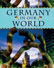 Germany in Our World (Countries in Our World) By Michael Burgan Cover Image