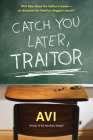 Catch You Later, Traitor By Avi Cover Image