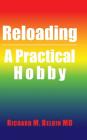 Reloading: A Practical Hobby By Richard M. Beloin Cover Image