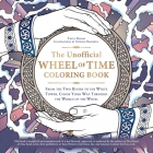 The Unofficial Wheel of Time Coloring Book: From the Two Rivers to the White Tower, Color Your Way Through the World of the Wheel (Unofficial Coloring Book) By Tayla Blaire, Stephen Barnwell (Illustrator) Cover Image
