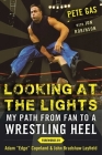 Looking at the Lights: My Path from Fan to a Wrestling Heel By Pete Gas, Jon Robinson (With), John Layfield (Foreword by), Adam Copeland (Foreword by) Cover Image