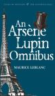 An Arsène Lupin Omnibus (Tales of Mystery & the Supernatural) By Maurice LeBlanc, David Stuart Davies (Introduction by), David Stuart Davies (Editor) Cover Image