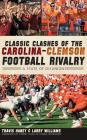 Classic Clashes of the Carolina-Clemson Football Rivalry: A State of Disunion By Travis Haney, Larry Williams Cover Image