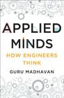 Applied Minds: How Engineers Think Cover Image