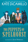 The Puppets of Spelhorst (The Norendy Tales) By Kate DiCamillo, Julie Morstad (Illustrator) Cover Image