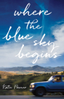 Where the Blue Sky Begins By Katie Powner Cover Image