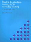 Meeting the Standards in Using Ict for Secondary Teaching: A Guide to the Ittnc (Meeting the Standards Series) By Steve Kennewell Cover Image