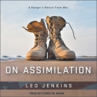On Assimilation: A Ranger's Return from War By Leo Jenkins, Matthew Sanders (Editor), Marty Skovlund (Foreword by) Cover Image