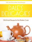 Dale's Delicacies: Old World Recipes for the Modern Cook By K. H. Koehler (Editor), Dale H. Koehler Cover Image