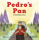Pedro's Pan: A Gold Rush Story By Matthew Lasley, Jacob Souva (Illustrator) Cover Image