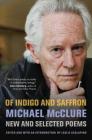 Of Indigo and Saffron: New and Selected Poems By Michael McClure, Leslie Scalapino (Editor), Leslie Scalapino (Introduction by) Cover Image