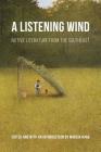 A Listening Wind: Native Literature from the Southeast (Native Literatures of the Americas and Indigenous World Literatures) By Marcia Haag (Editor), Marcia Haag (Introduction by) Cover Image