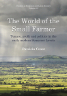 The World of the Small Farmer: Tenure, Profit and Politics in the Early-Modern Somerset Levels (Studies in Regional and Local History) By Patricia Croot Cover Image