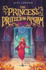 The Princess Protection Program By Alex London Cover Image