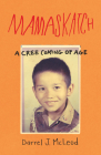 Mamaskatch: A Cree Coming of Age By Darrel J. McLeod Cover Image