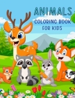 Animals Coloring Book For Kids: Cute Assorted Animals For Your Child To Color Ages 3-8 Cover Image