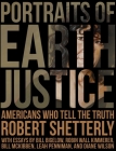 Portraits of Earth Justice: Americans Who Tell the Truth By Robert Shetterly Cover Image