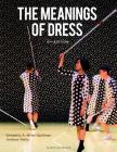 The Meanings of Dress By Kimberly A. Miller-Spillman, Andrew Reilly Cover Image