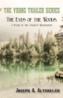 The Eyes of the Woods, a Story of the Ancient Wilderness By Joseph a. Altsheler Cover Image