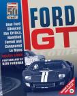 Ford GT: How Ford Silenced the Critics, Humbled Ferrari and Conquered Le Mans Cover Image