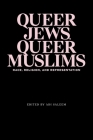 Queer Jews, Queer Muslims: Race, Religion, and Representation Cover Image