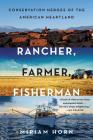 Rancher, Farmer, Fisherman: Conservation Heroes of the American Heartland Cover Image