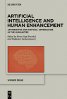 Artificial Intelligence and Human Enhancement: Affirmative and Critical Approaches in the Humanities (Wiener Reihe #21) Cover Image