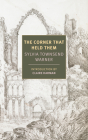 The Corner That Held Them By Sylvia Townsend Warner, Claire Harman (Introduction by) Cover Image