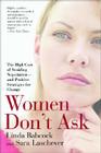 Women Don't Ask: The High Cost of Avoiding Negotiation--and Positive Strategies for Change Cover Image