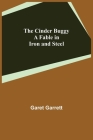The Cinder Buggy; A Fable in Iron and Steel By Garet Garrett Cover Image