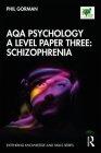 Aqa Psychology a Level Paper Three: Schizophrenia: Schizophrenia By Phil Gorman Cover Image