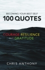 Becoming Your Best Self: 100 Quotes on Courage, Resilience, and Gratitude Cover Image