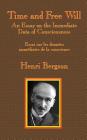 Time and Free Will: An Essay on the Immediate Data of Consciousness By Henri-Louis Bergson, F. L. Pogson (Translator) Cover Image