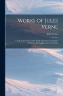 Works of Jules Verne: A Trip to the Center of the Earth. Adventures of Captain Hatteras: The English at the North Pole By Jules Verne Cover Image