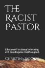 The Racist Pastor: Like a wolf in sheep's clothing evil can disguise itself as good By Shanika Carter (Editor), Christina Cooper Cover Image