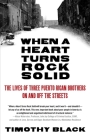 When a Heart Turns Rock Solid: The Lives of Three Puerto Rican Brothers On and Off the Streets Cover Image