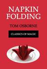 Napkin Folding (Classics of Magic) By Tom Osborne Cover Image