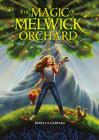 The Magic of Melwick Orchard By Rebecca Caprara Cover Image