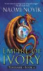 Empire of Ivory (Temeraire #4) Cover Image