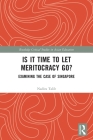 Is It Time to Let Meritocracy Go?: Examining the Case of Singapore (Routledge Critical Studies in Asian Education) By Nadira Talib Cover Image
