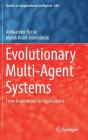 Evolutionary Multi-Agent Systems: From Inspirations to Applications (Studies in Computational Intelligence #680) By Aleksander Byrski, Marek Kisiel-Dorohinicki Cover Image