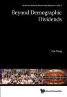 Beyond Demographic Dividends By Fang Cai Cover Image