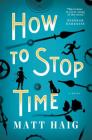 How to Stop Time By Matt Haig Cover Image